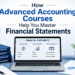 How Advanced Accounting Courses Help You Master Financial Statements